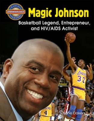 Magic Johnson : basketball legend, entrepreneur, and HIV/AIDS activist