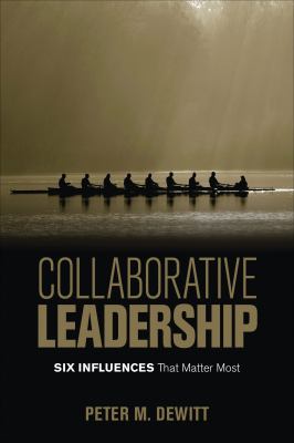 Collaborative leadership : six influences that matter most