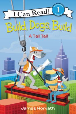 Build, dogs, build : a tall tail