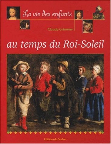 La vie des enfants au temps du Roi-Soleil