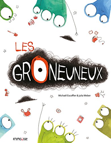 Les groneuneux.