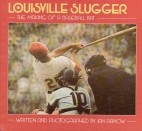 Louisville Slugger : the making of a baseball bat