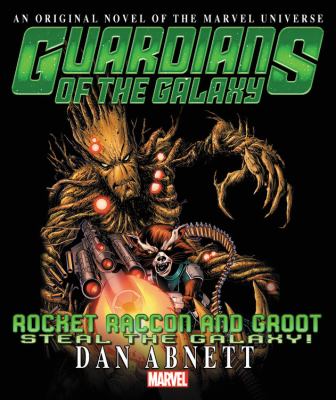 Rocket Raccoon and Groot steal the galaxy! : prose novel
