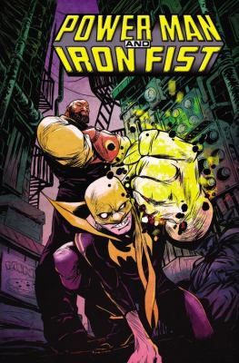 Power Man and Iron Fist. Vol. 1, The boys are back in town /