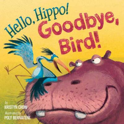 Hello, hippo! goodbye, bird!