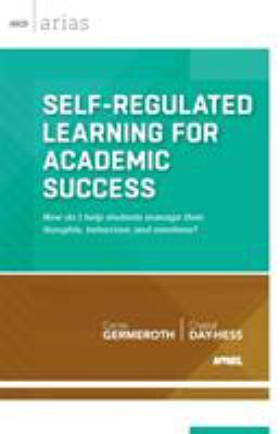 Self-regulated learning  for academic success : how do I help students manage their thoughts, behaviors, and emotions?