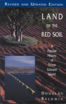 Land of the red soil : a popular history of Prince Edward Island
