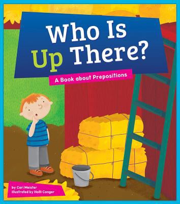 Who is up there? : a book about prepositions