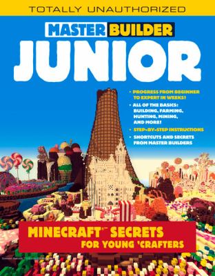 Master builder junior : Minecraft secrets for young 'crafters