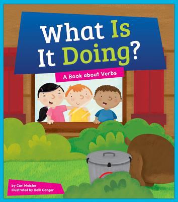 What is it doing? : a book about verbs