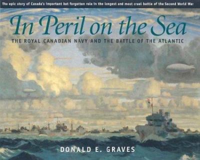 In peril on the sea : the Royal Canadian Navy and the Battle of the Atlantic