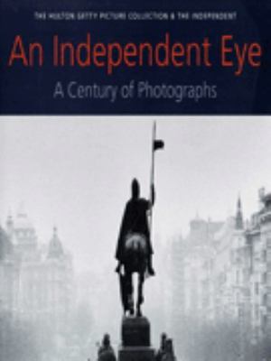 An independent eye : a century of photographs