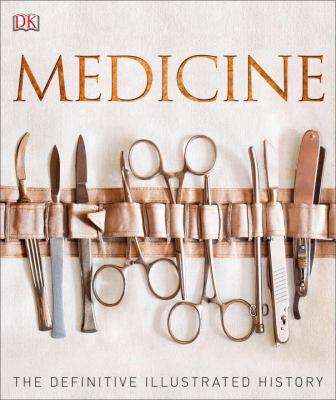 Medicine : the definitive illustrated history