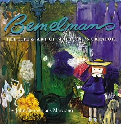 Bemelmans : the life & art of Madeline's creator