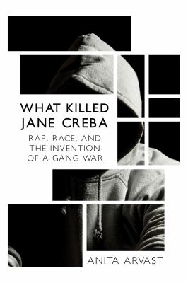 What killed Jane Creba : rap, race, and the invention of a gang war