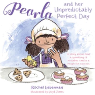 Pearla and her unpredictably perfect day : a story about how a sprinkling of mistakes can be a recipe for success