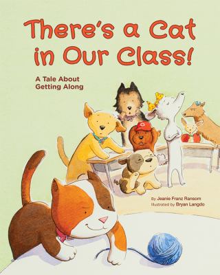 There's a cat in our class! : a tale about getting along