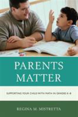 Parents matter : supporting your child with math in grades K-8