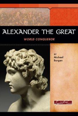 Alexander the Great : world conqueror