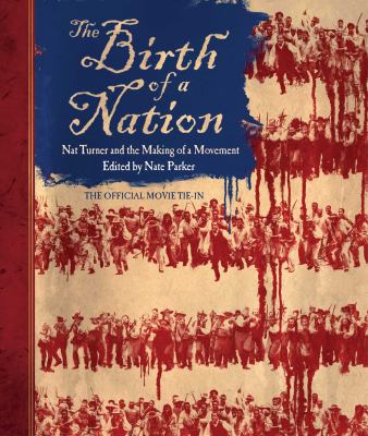The birth of a nation : Nat Turner and the making of the movement