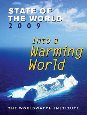 State of the world 2009 : into a warming world : A Worldwatch Institute Report on Progress Toward a Sustainable Society