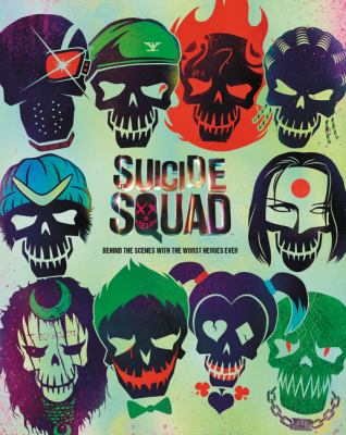 Suicide Squad : behind the scenes with the worst heroes ever