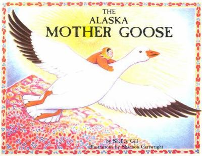 The Alaska Mother Goose and other north country nursery rhymes