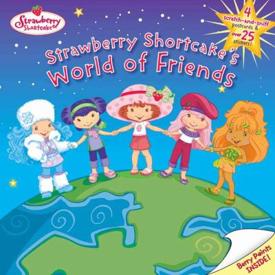 Strawberry Shortcake's world of friends