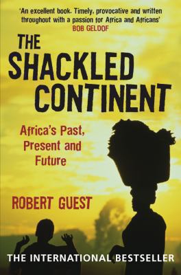The shackled continent : Africa's past, present and future