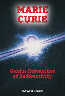 Marie Curie : genius researcher of radioactivity
