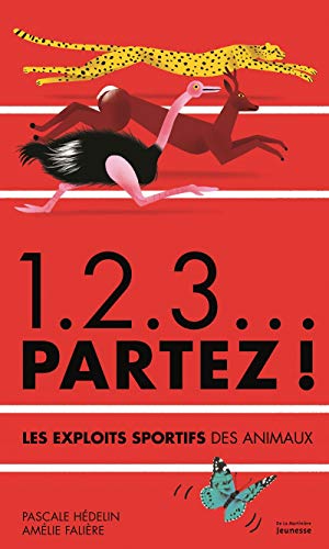 1.2.3... partez! : les exploits sportifs des animaux