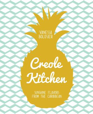 Creole kitchen : sunshine flavors from the Caribbean