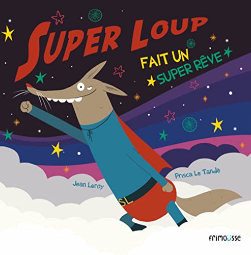 Super Loup fait un super rêve