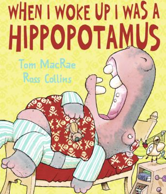 When I woke up I was a hippopotamus