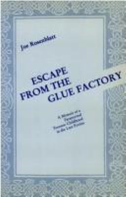 Escape from the glue factory : a memoir of a paranormal Toronto childhood in the late forties