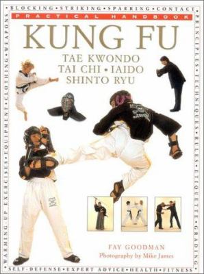 Kung fu : tae kwondo, tai chi, iaido, shinto ryu : practical handbook