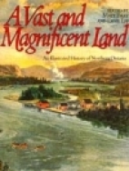 A Vast and magnificent land : an illustrated history of Northern Ontario