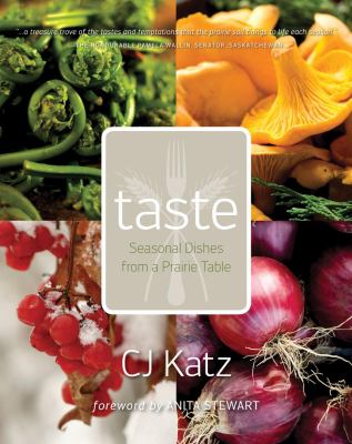 Taste : seasonal dishes from a prairie table