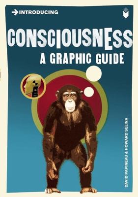 Introducing consciousness : [a graphic guide]