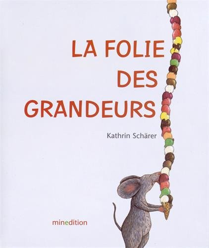 La folie des grandeurs : une histoire