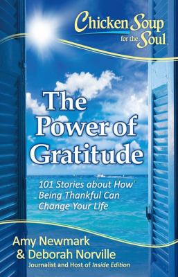 The power of gratitude : 101 stories about how being thankful can change your life