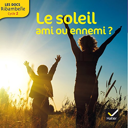 Le soleil ami ou ennemi?