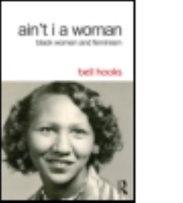 Ain't I a woman : Black women and feminism