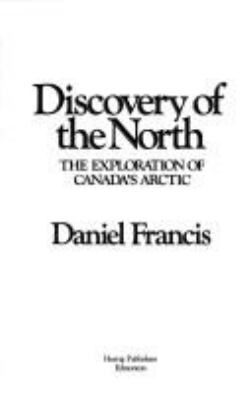 Discovery of the North : the exploration of Canada's Arctic