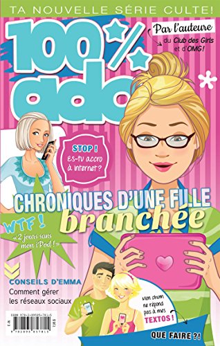 100% ado. 3, Chroniques d'une fille branchée /