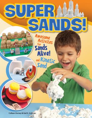 Super sands : awesome activites for Sands Alive! and Kinetic Sand