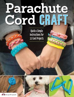 Parachute cord craft : quick & simple instructions for 22 cool projects