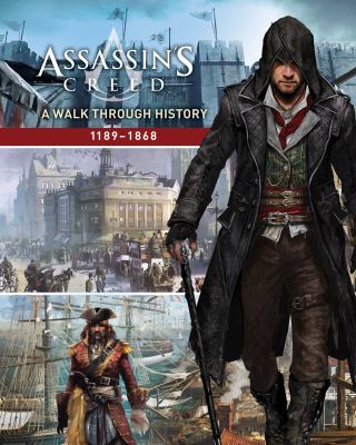 Assassin's Creed : a walk through history (1189-1868) : a visual guide