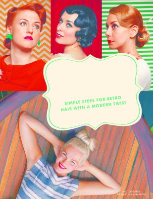 Vintage hairstyles : simple steps for retro hair with a modern twist