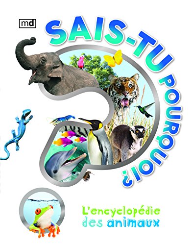 Sais-tu pourquoi? : l'encyclopdie des animaux